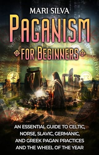 Image of Paganism for Beginners: An Essential Guide to Celtic, Norse, Slavic, Germanic, and Greek Pagan Practices and the Wheel of the Year (Spriritual Paganism)