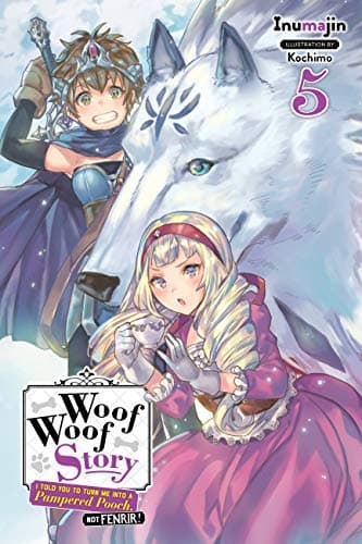 Image of Woof Woof Story: I Told You to Turn Me Into a Pampered Pooch, Not Fenrir!, Vol. 5 (light novel): Volume 5 (WOOF WOOF STORY LIGHT NOVEL SC)