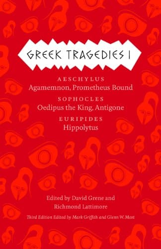 Image of Greek Tragedies 1: Aeschylus: Agamemnon, Prometheus Bound; Sophocles: Oedipus the King, Antigone; Euripides: Hippolytus: 01 (The Complete Greek Tragedies)