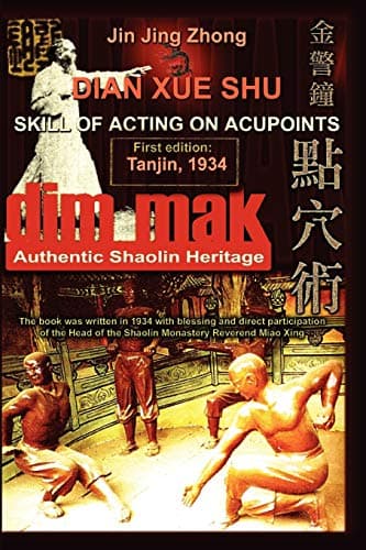 Image of Authentic Shaolin Heritage: Dian Xue Shu (Dim Mak) - Skill Of Acting On Acupoints