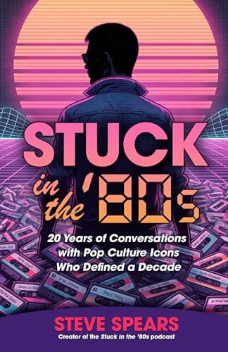 Image of Stuck in the '80s: 20 Years of Conversations with Pop Culture Icons Who Defined a Decade