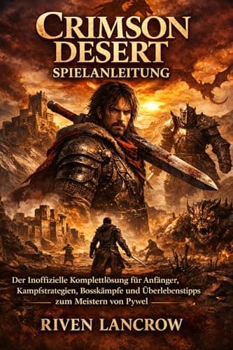 Image of CRIMSON DESERT SPIELANLEITUNG: Der Inoffizielle Komplettlösung Für Anfänger, Kampfstrategien, Bosskämpfe Und Überlebenstipps Zum Meistern Von Pywel (German Edition)