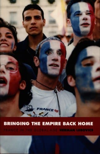 Image of Bringing the Empire Back Home: France in the Global Age (Radical Perspectives)