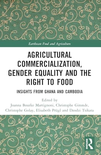 Image of Agricultural Commercialization, Gender Equality and the Right to Food: Insights from Ghana and Cambodia (Earthscan Food and Agriculture)