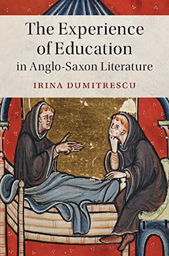 Image of The Experience of Education in Anglo-Saxon Literature (Cambridge Studies in Medieval Literature Book 102)