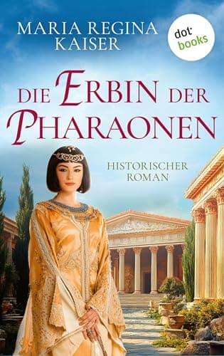 Image of Die Erbin der Pharaonen: Historischer Roman – Töchter der Antike 2 | Ein farbenprächtiges Epos über die Tochter von Kleopatra (German Edition)