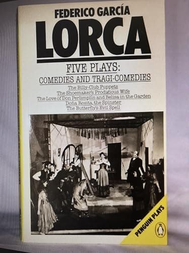 Image of Five Plays: Comedies And Tragicomedies: The Billy-Club Puppets; the Shoemaker's Prodigious Wife;the Love of Don Perlimplin And Belisa in the Garden; ... the Spinster; the Butterfly's Evil Spell