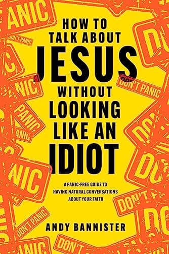 Image of How to Talk about Jesus without Looking like an Idiot: A Panic-Free Guide to Having Natural Conversations about Your Faith