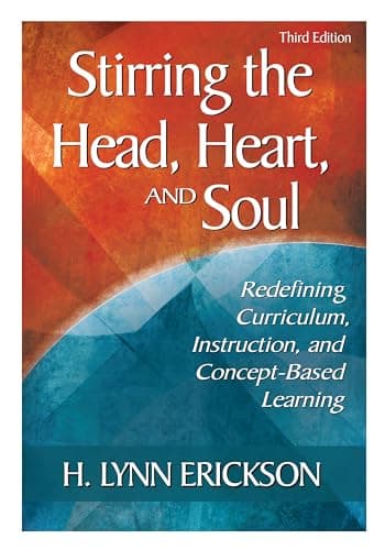 Image of Stirring the Head, Heart, and Soul: Redefining Curriculum, Instruction, and Concept-Based Learning