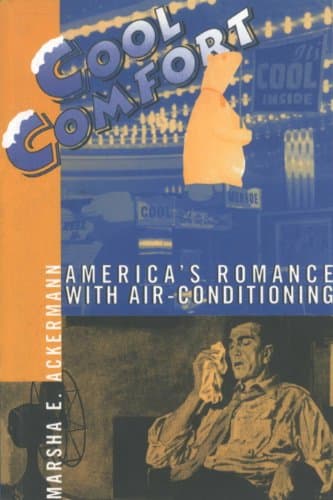 Image of Cool Comfort: America's Romance with Air-Conditioning