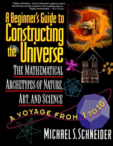 Image of A Beginner's Guide to Constructing the Universe: The Mathematical Archetypes of Nature, Art, and Science