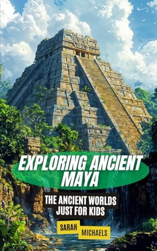 Image of Exploring Ancient Maya: The Ancient Worlds Just For Kids