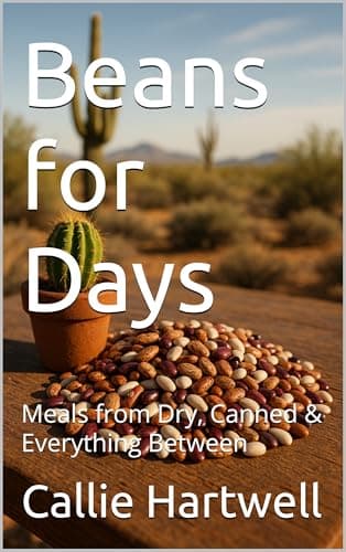 Image of Beans for Days: Meals from Dry, Canned & Everything Between (Homesteading Harvest Book 32)