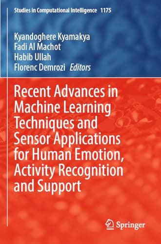 Image of Recent Advances in Machine Learning Techniques and Sensor Applications for Human Emotion, Activity Recognition and Support (Studies in Computational Intelligence, 1175)