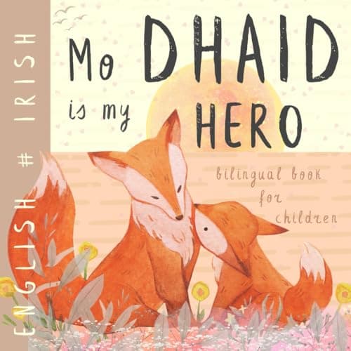 Image of Mo dhaid IRISH English Bilingual Book for Children: Learn Irish for Kids, Learning Irish Language Easy Reading Simple Vocabulary for Beginners Leabhair Ghaeilge do pháistí