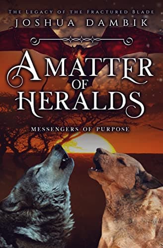 Image of A Matter of Heralds: Messengers of Purpose (The Legacy of the Fractured Blade Book 2)