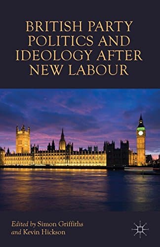 Image of British Party Politics and Ideology after New Labour by Simon Griffiths (6-Feb-2015) Paperback