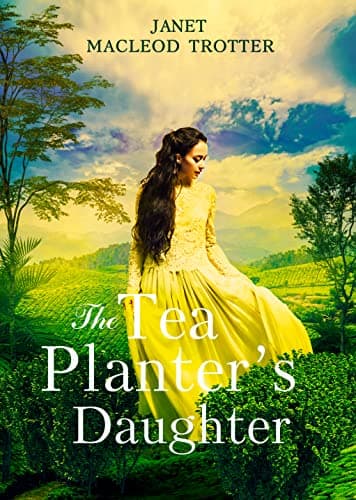 Image of THE TEA PLANTER'S DAUGHTER: A wonderfully moving story of courage and enduring love: The India Tea Series - Book 1