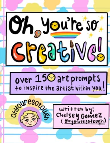 Image of Oh You're So Creative - Over 150 Art Prompts To Inspire The Artist Within You: Written by the Artist Ohyouresotough - Art Journal, Prompts for Creativity, Art Doodling Inspiration