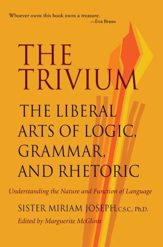 Image of The Trivium: The Liberal Arts of Logic, Grammar, and Rhetoric