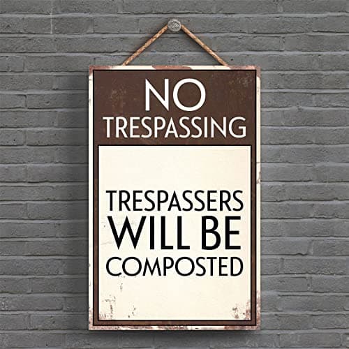 Image of Global Designs Trespassers Will Be Composted Typography Sign Printed Onto A Wooden Hanging Plaque