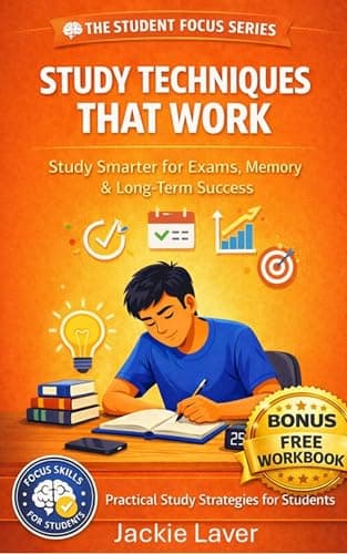 Image of Study Techniques that Work: Study Smarter for Exams, Memory, and Long-Term Success (Student Focus Series Book 2)