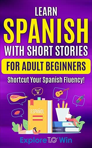 Image of Learn Spanish with Short Stories for Adult Beginners: Shortcut Your Spanish Fluency! (Fun & Easy Reads) (Spanish Edition)