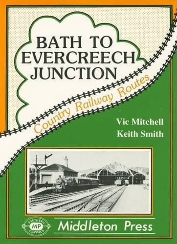 Image of Bath to Evercreech Junction (Country railway route albums) by Mitchell, Vic, Smith, Keith (1998) Hardcover