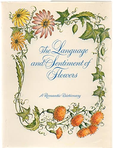 Image of The Language and sentiment of flowers;: A romantic dictionary