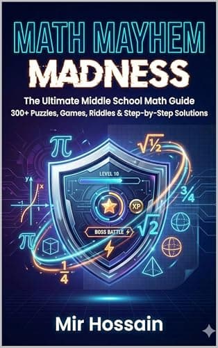 Image of MATH MAYHEM MADNESS: The Ultimate Middle School Math GuideBook 300+ Puzzles, Games, Riddles & Step-by-Step Solutions