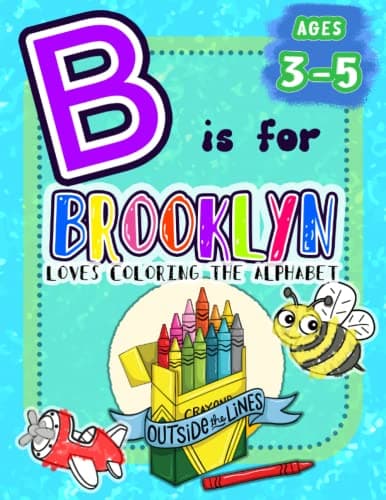Image of B is for Brooklyn Loves Coloring the Alphabet: BIG Preschool Kids Coloring Activity Book for Children Ages 3, 4, and 5 (Love Coloring the Alphabet: Personalized Toddler Coloring Books)