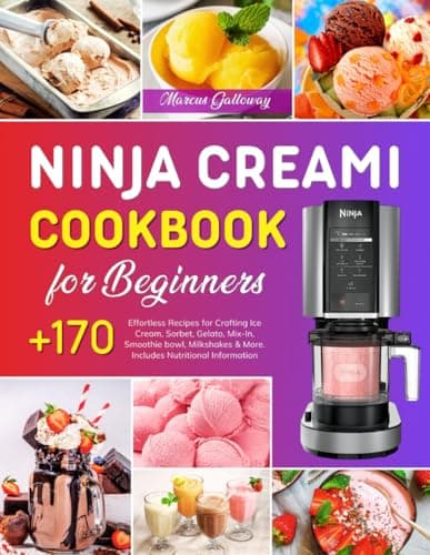 Image of Ninja CREAMi Cookbook for Beginners: +170 Effortless Recipes for Crafting Ice Cream, Sorbet, Gelato, Mix-In, Smoothie bowl, Milkshakes & More. Includes Nutritional Information.