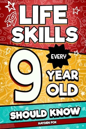 Image of Life Skills Every 9 Year Old Should Know: An Essential Book For Tween Boys and Girls To Unlock Their Secret Superpowers and Be Successful, Healthy, and Happy (Life Skills Every Kid Should Know)