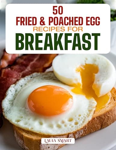 Image of 50 FRIED & POACHED EGG RECIPES FOR BREAKFAST: Master Classic, Crispy, and Runny-Yolk Creations with Savory Pairings, Healthy Twists, and Gourmet-Inspired ... COLLECTION | COOKBOOK FOR EVERYONE)