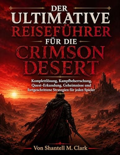 Image of DER ULTIMATIVE REISEFÜHRER FÜR DIE CRIMSON DESERT (German Edition)