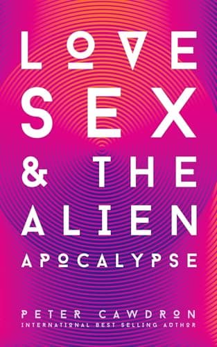 Image of Love, Sex and the Alien Apocalypse (First Contact)
