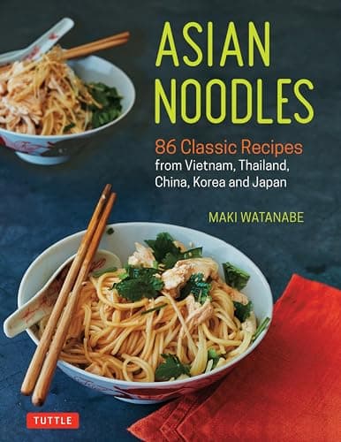 Image of Asian Noodles: 86 Classic Recipes from Vietnam, Thailand, China, Korea and Japan