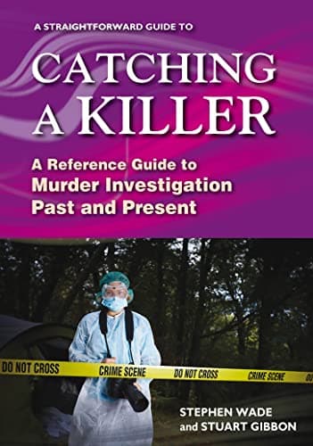 Image of A Straightforward Guide to Catching a Killer: A Reference Guide to Murder Investigation Past and Present