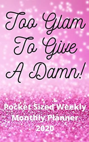 Image of Too Glam To Give A Damn! | Pocket Sized Weekly & Monthly Planner 2020: 70 pocket size pages 5 x 8 | yearly calendar included | Ideal gift