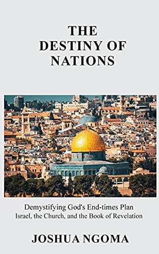 Image of THE DESTINY OF NATIONS: Demystifying God's End-times Plan: Israel,the Church, and the Book of Revelation
