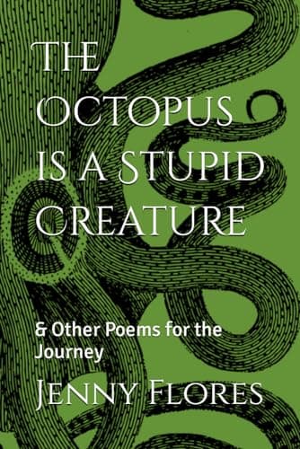 Image of The Octopus is a Stupid Creature: & Other Poems for the Journey