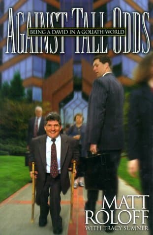 Image of Against Tall Odds: Being a David in a Goliath World: Written by Matt Roloff, 1999 Edition, Publisher: Multnomah Pub [Hardcover]