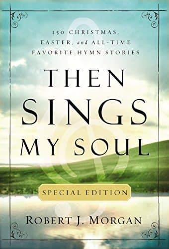Image of Then Sings My Soul Special Edition: 150 Christmas, Easter, and All-Time Favorite Hymn Stories