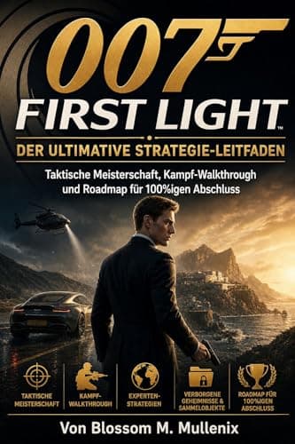 Image of 007 First Light Der ultimative Strategie-Leitfaden: Taktische Meisterschaft, Kampf-Walkthrough und Roadmap für 100%igen Abschluss (German Edition)