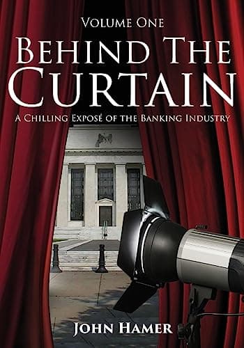 Image of Behind the Curtain: A Chilling Exposé of the Banking Industry: Volume 1