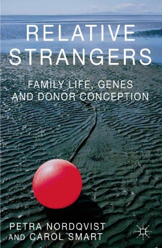 Image of Relative Strangers: Family Life, Genes and Donor Conception (Palgrave Macmillan Studies in Family and Intimate Life)
