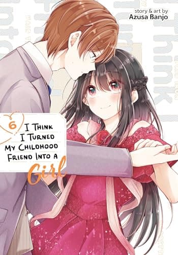 Image of I Think I Turned My Childhood Friend Into a Girl Vol. 6