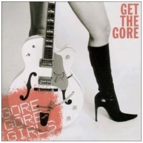 Image of Get the Gore by Gore Gore Girls (2007) Audio CD