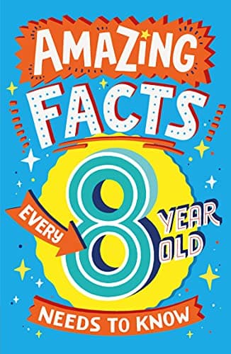 Image of Amazing Facts Every 8 Year Old Needs to Know: A hilarious illustrated book of trivia, the perfect boredom busting alternative to screen time for kids! (Amazing Facts Every Kid Needs to Know)