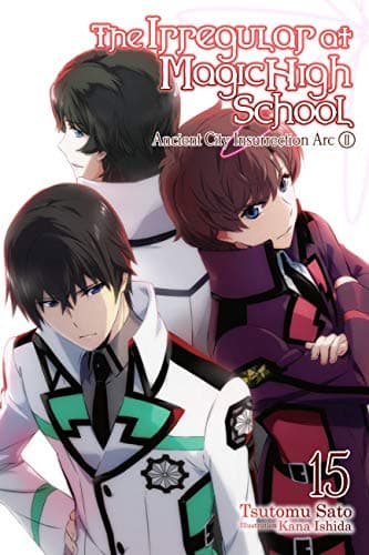Image of The Irregular at Magic High School, Vol. 15 (light novel): Ancient City Insurrection Arc, Part II